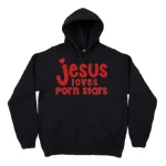 Jesus Loves Pornstars Hoodies